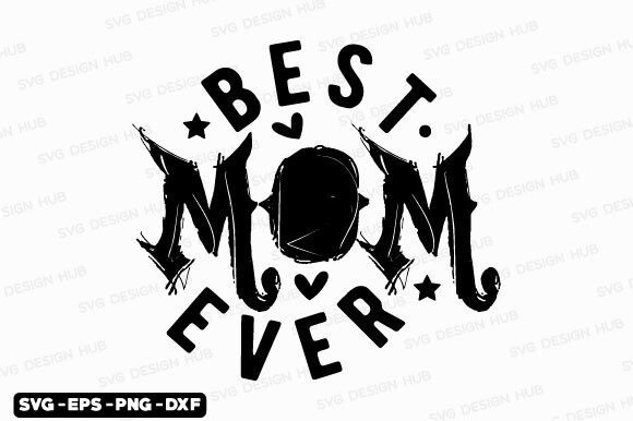 Best Mom Ever SVG: Perfect for T-Shirt Designs & Graphics
