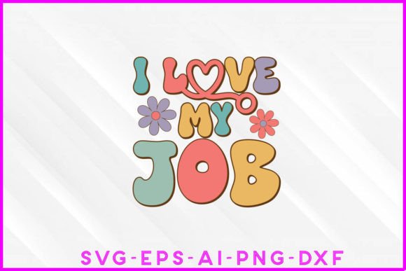 I Love My Job Groovy: A Versatile T-Shirt Design Graphic