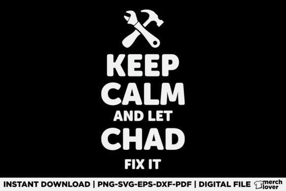 Keep Calm and Let Chad Fix It: A Versatile T-Shirt Design