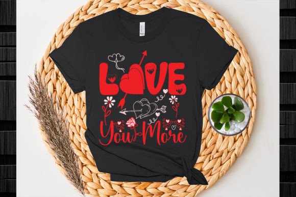Love You More SVG Cut File for Graphics and T-Shirt Designs