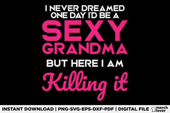 Review: I Am Sexy Grandma Funny T-Shirt Designs