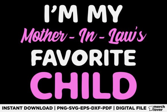Review: I m My Mother in Laws Favorite Child SVG for T-Shirt Designs