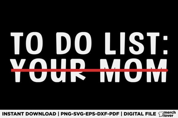 To Do List Your Mom Funny T-Shirt: A Versatile Graphics Asset